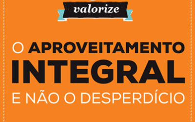 O aproveitamento integral e não o desperdício